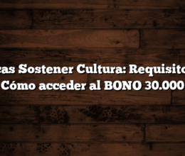 Becas Sostener Cultura: Requisitos y Cómo acceder al BONO 30.000