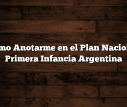 Como Anotarme en el Plan Nacional Primera Infancia Argentina