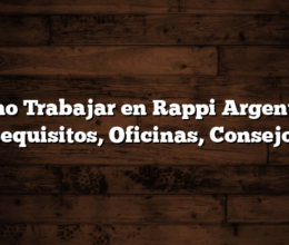 Como Trabajar en Rappi Argentina  Requisitos, Oficinas, Consejos