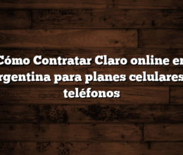 Cómo Contratar Claro online en Argentina para planes celulares y teléfonos