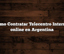 Cómo Contratar Telecentro Internet online en Argentina