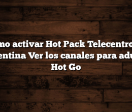 Cómo activar Hot Pack Telecentro en Argentina  Ver los canales para adultos Hot Go