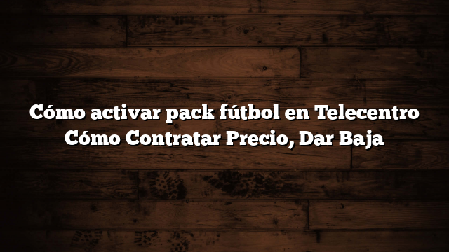 Cómo activar pack fútbol en Telecentro  Cómo Contratar  Precio, Dar Baja