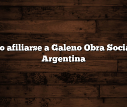Cómo afiliarse a Galeno Obra Social en Argentina