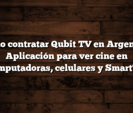 Cómo contratar Qubit TV en Argentina  Aplicación para ver cine en computadoras, celulares y SmartTV