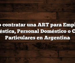 Cómo contratar una ART para Empleada Doméstica, Personal Doméstico o Casas Particulares en Argentina