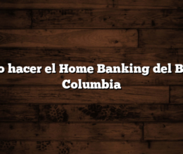 Cómo hacer el Home Banking del Banco Columbia