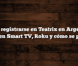 Cómo registrarse en Teatrix en Argentina  Ver en Smart TV, Roku y  cómo se paga