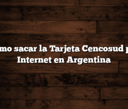 Cómo sacar la Tarjeta Cencosud por Internet en Argentina