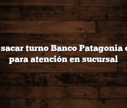 Cómo sacar turno Banco Patagonia online para atención en sucursal