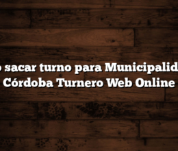 Cómo sacar turno para Municipalidad de Córdoba  Turnero Web Online