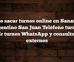 Cómo sacar turnos online en Sanatorio Argentino San Juan  Teléfono turnos, pedir turnos WhatsApp y consultorios externos