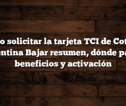 Cómo solicitar la tarjeta TCI de Coto en Argentina  Bajar resumen, dónde pagar, beneficios y activación