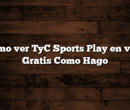 Cómo ver TyC Sports Play en vivo Gratis  Como Hago
