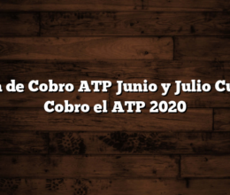 Fecha de Cobro ATP Junio  y Julio  Cuando Cobro el ATP  2020
