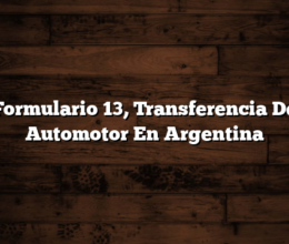 Formulario 13, Transferencia De Automotor En Argentina