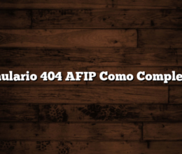 Formulario 404 AFIP Como Completarlo