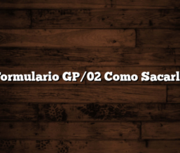 Formulario GP/02 Como Sacarlo