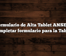 Formulario de Alta Tablet ANSES:  Completar formulario para la Tablet