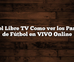Fútbol Libre TV Como ver los Partidos de Fútbol en VIVO Online