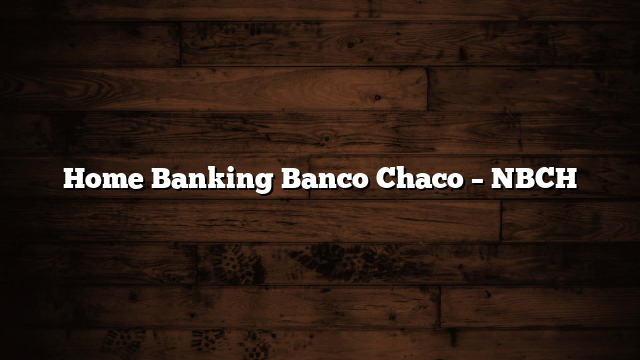 Home Banking Banco Chaco – NBCH