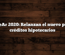 ProCreAr 2020: Relanzan el nuevo plan de créditos hipotecarios
