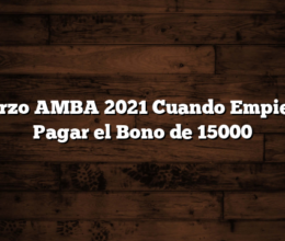 Refuerzo AMBA 2021  Cuando Empiezan a Pagar el Bono de 15000