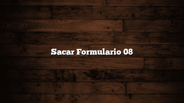 Sacar Formulario 08
