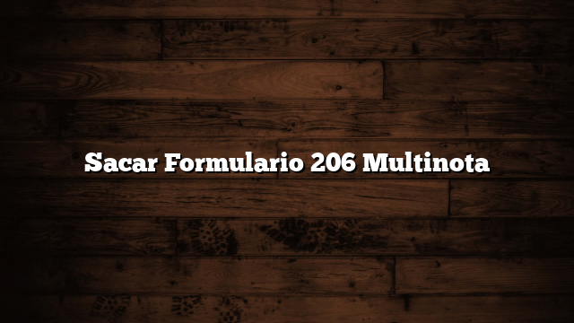 Sacar Formulario 206 Multinota