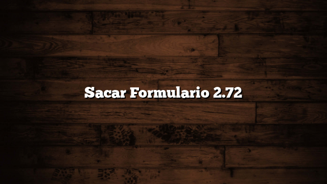 Sacar Formulario 2.72