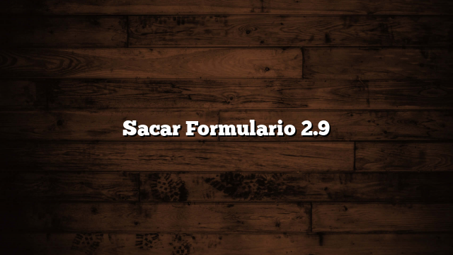 Sacar Formulario 2.9