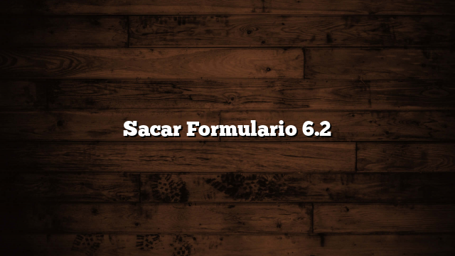 Sacar Formulario 6.2