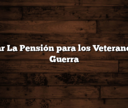 Sacar La Pensión  para los Veteranos de Guerra