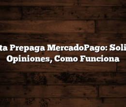 Tarjeta Prepaga MercadoPago: Solicitar, Opiniones,  Como Funciona