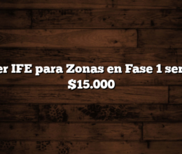 Tercer IFE para Zonas en Fase 1 seria de $15.000